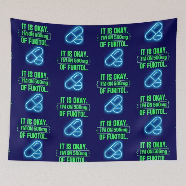 Item preview, Its Ok Im On 500 Mg Of Fukitol  designed and sold by WoodburyLake.