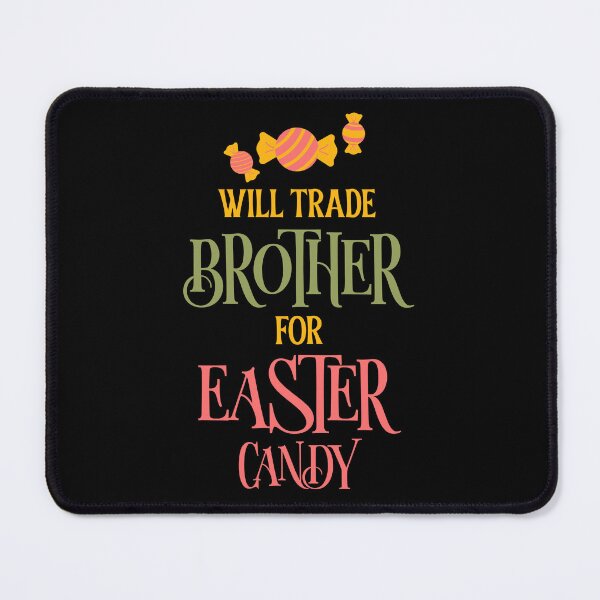 Item preview, Will trade Brother for Easter Candy designed and sold by 87-Aesthetics.