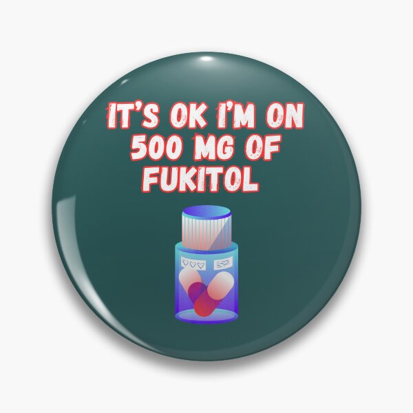 Item preview, Its Ok Im On 500 Mg Of Fukitol designed and sold by WoodburyLake.