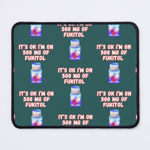Item preview, Its Ok Im On 500 Mg Of Fukitol designed and sold by WoodburyLake.