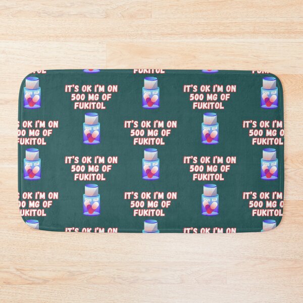 Item preview, Its Ok Im On 500 Mg Of Fukitol designed and sold by WoodburyLake.