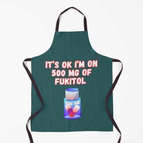 Item preview, Its Ok Im On 500 Mg Of Fukitol designed and sold by WoodburyLake.