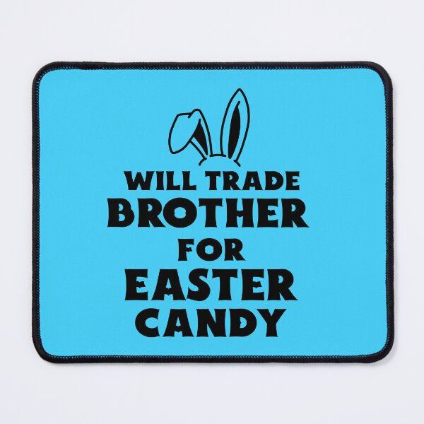Item preview, Will trade Brother for Easter Candy designed and sold by 87-Aesthetics.