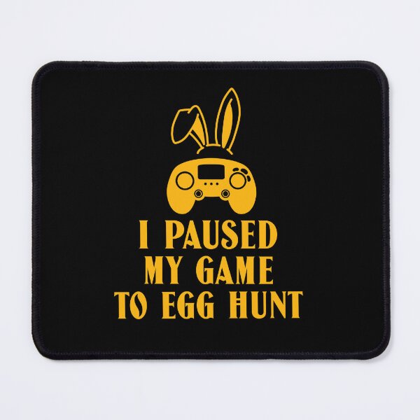Item preview, I paused my game to egg hunt designed and sold by 87-Aesthetics.