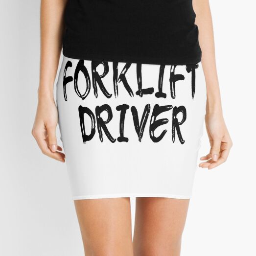 Forklift Drivers Quote Mini Skirts Redbubble