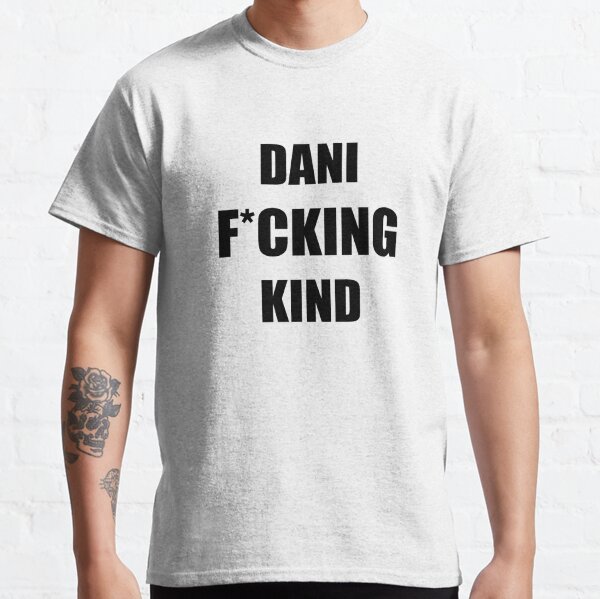 Dani F*cking Kind - Black Classic T-Shirt