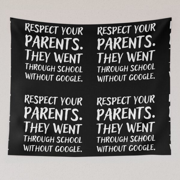 Item preview, Respect your parents. They went trough school without Google. designed and sold by UnCoverDesign.