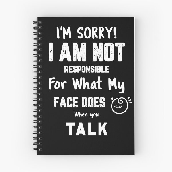 Item preview, I'm Sorry! I am NOT responsible for what my face does when you talk! designed and sold by Aktio  Design.