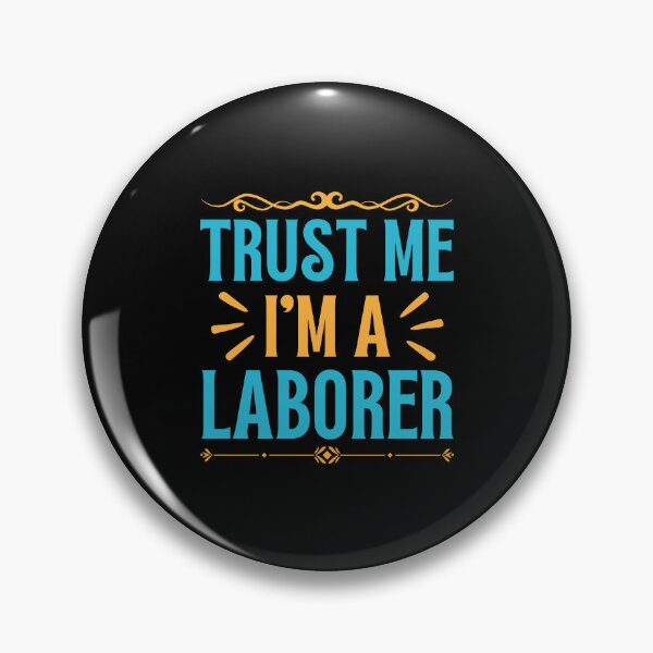 Item preview, Trust me I am Laborer designed and sold by rootartino.