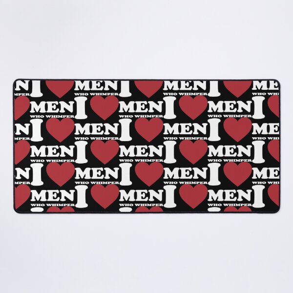 Item preview, I LOVE MEN WHO WHIMPER. WHITE designed and sold by Rejiboustarts.