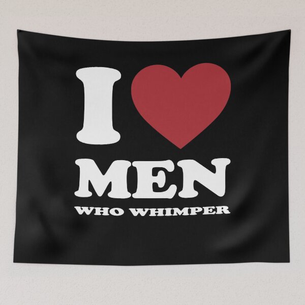 Item preview, I LOVE MEN WHO WHIMPER. WHITE designed and sold by Rejiboustarts.
