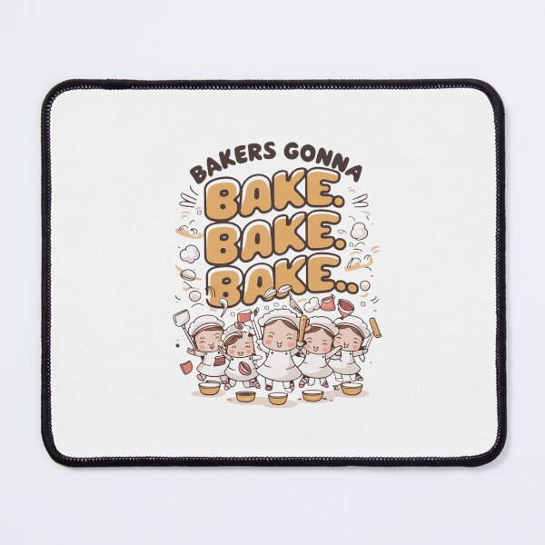Item preview, Bakers gonna bake, bake, bake... - Kawaii designed and sold by Rockin-Rainbow.