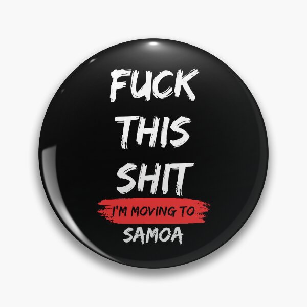 Item preview, Fuck this shit i'm moving to Samoa designed and sold by NikitaSD.