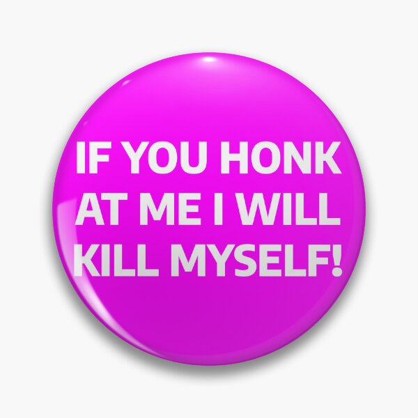 Item preview, If You Honk At Me I Will Kill Myself! designed and sold by YesWowDesigns.