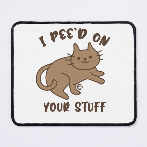 Item preview, I PEE'D ON YOUR STUFF CAT designed and sold by TODD GOLDMAN.