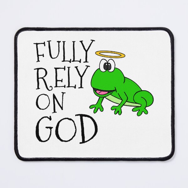 Item preview, Fully Rely On God, Frog Christian Church Funny designed and sold by doodlerob.