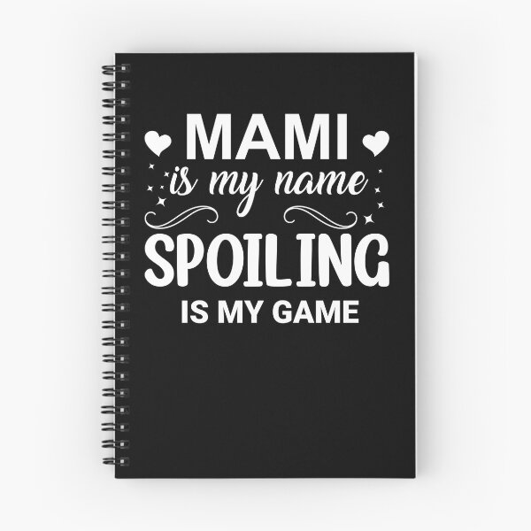Artikelvorschau, Mami Is My Name Spoiling Is My Game Mother Mami Gear entworfen und verkauft von DynamicDesign.
