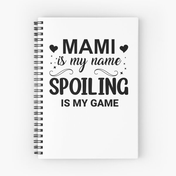 Item preview, Mami Is My Name Spoiling Is My Game Mother Mami Gear designed and sold by DynamicDesign.