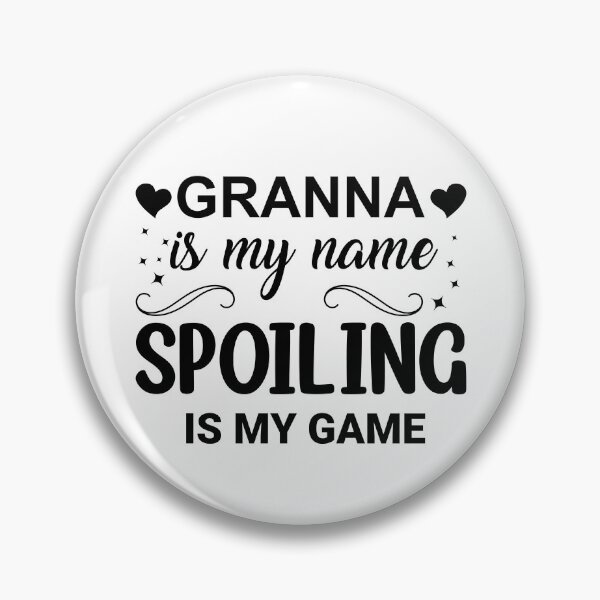 Item preview, Granna Is My Name Spoiling Is My Game Grandma Granna Gear designed and sold by DynamicDesign.