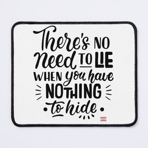 Item preview, there's no need to lie when you have nothing to hide designed and sold by BaconLines.