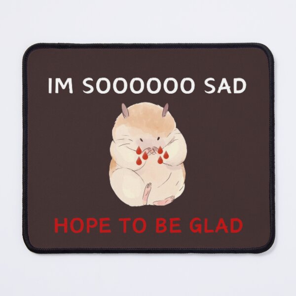 Item preview, Im so sad, hope to be glad. designed and sold by Jimmybyjimmy.