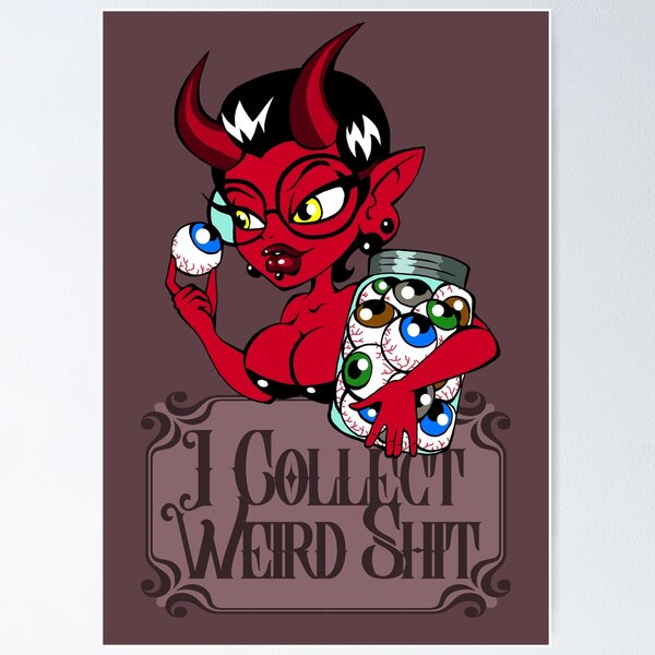 Item preview, I Collect Weird Shit designed and sold by Plundercat.