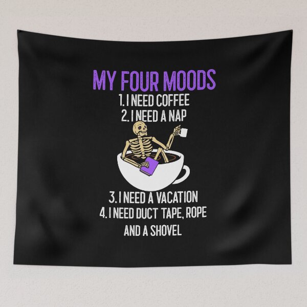 Item preview, My four moods I need coffee I need a nap I need a vacation duct tape rope and shovel  designed and sold by wittyprinttop.