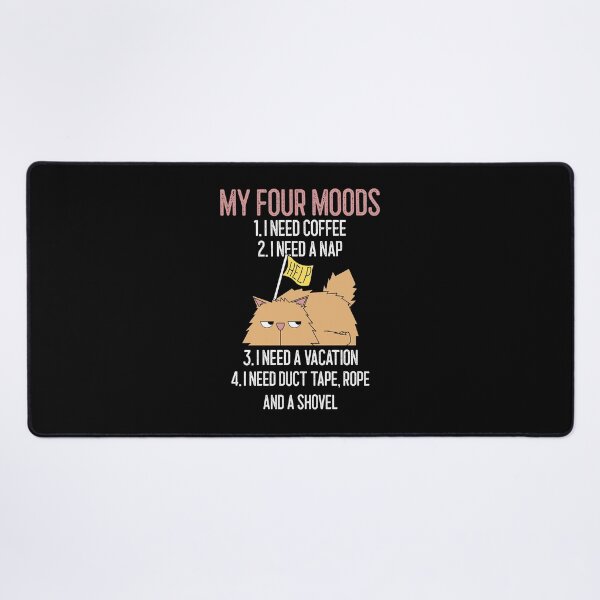 Item preview, My four moods I need coffee I need a nap I need a vacation duct tape rope and shovel designed and sold by wittyprinttop.