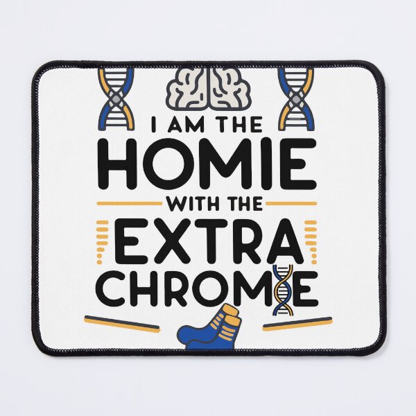 Item preview, I am the homie with the extra chromie - Down Syndrome Awareness designed and sold by BobaTeeStore.