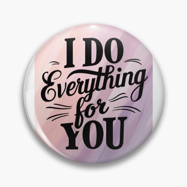 Item preview, i do everything for you designed and sold by Day Dreamer.