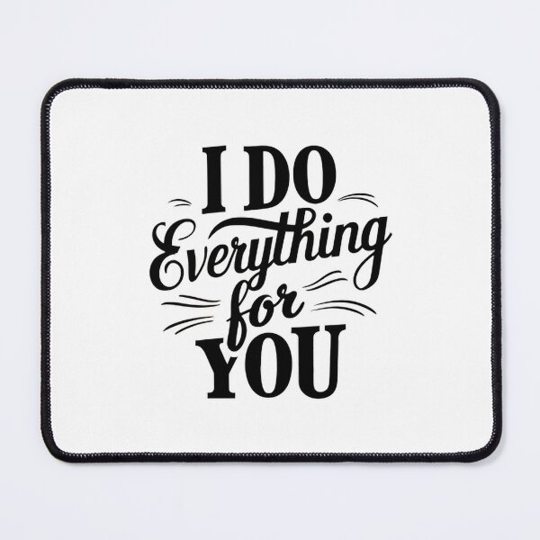 Item preview, i do everything for you designed and sold by Day Dreamer.