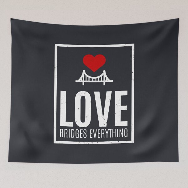 Item preview, Love Bridges Everything designed and sold by Alfredus.