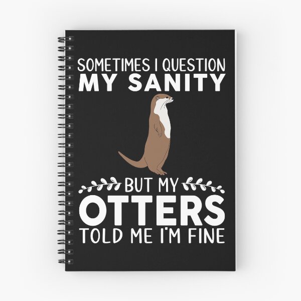 Item preview, Sometimes I Question My Sanity But My Otters designed and sold by OX-tright.