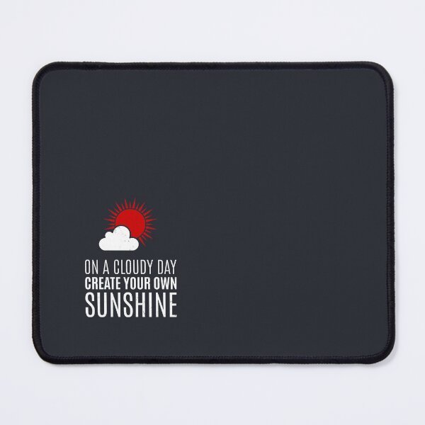 Item preview, On A Cloudy Day Create Your Own Sunshine designed and sold by Alfredus.