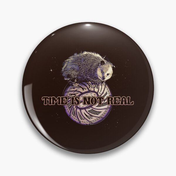 Item preview, Time Is Not real - Funny Possum Meme designed and sold by DragonScar.