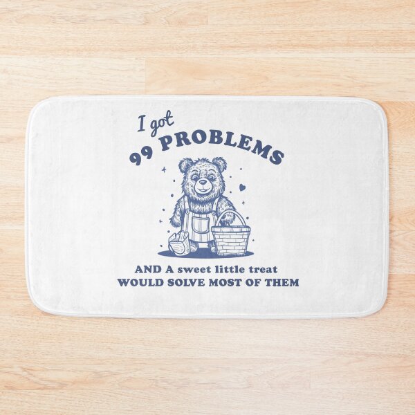 Item preview, I got 99 problems AND A sweet little treat WOULD SOLVE MOST OF THEM designed and sold by artzaka.