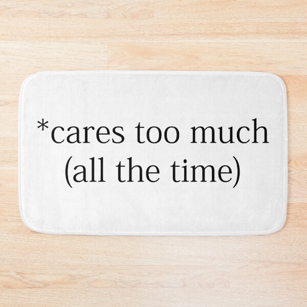 Item preview, cares too much (all the time)  designed and sold by SpiralBalloon.