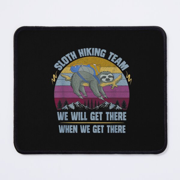 Item preview, Sloth Hiking Team - We will get there, when we get there designed and sold by BanBay.