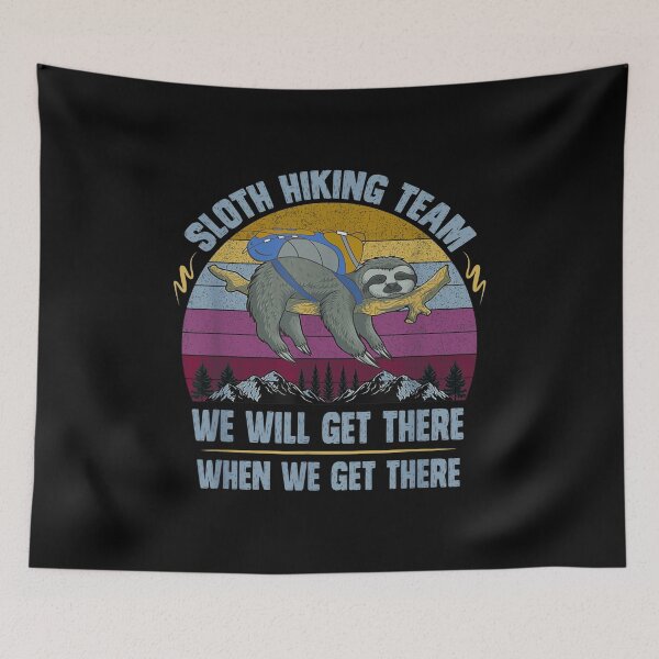 Item preview, Sloth Hiking Team - We will get there, when we get there designed and sold by BanBay.