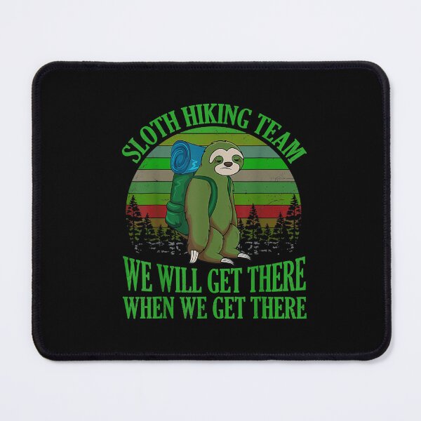 Item preview, Sloth Hiking Team - We will get there, when we get there designed and sold by BanBay.