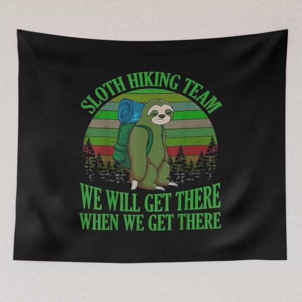 Item preview, Sloth Hiking Team - We will get there, when we get there designed and sold by BanBay.