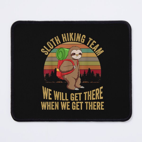 Item preview, Sloth Hiking Team - We will get there, when we get there designed and sold by BanBay.