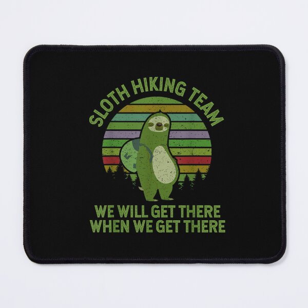 Item preview, Sloth Hiking Team - We will get there, when we get there designed and sold by BanBay.