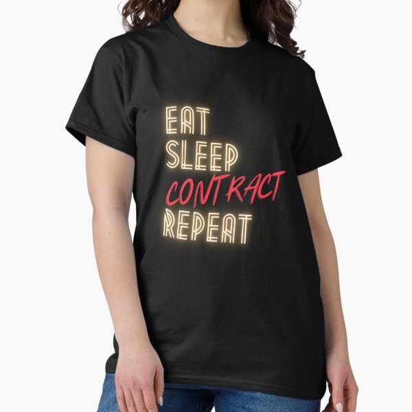 Eat, Sleep, Contract, Repeat Classic T-Shirt