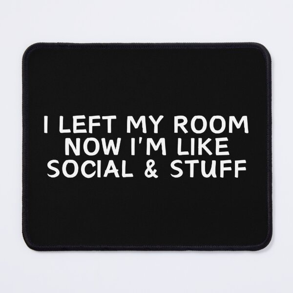 Item preview, i left my room now i'm like social and stuff designed and sold by manandi1.