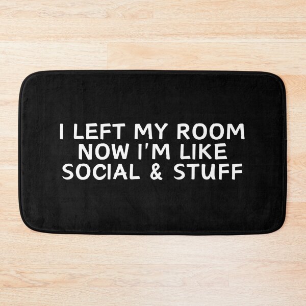 Item preview, i left my room now i'm like social and stuff designed and sold by manandi1.