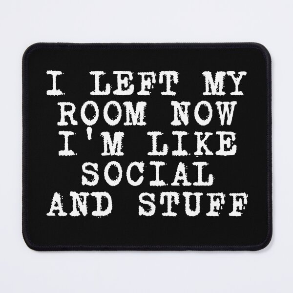 Item preview, i left my room now i'm like social and stuff designed and sold by manandi1.