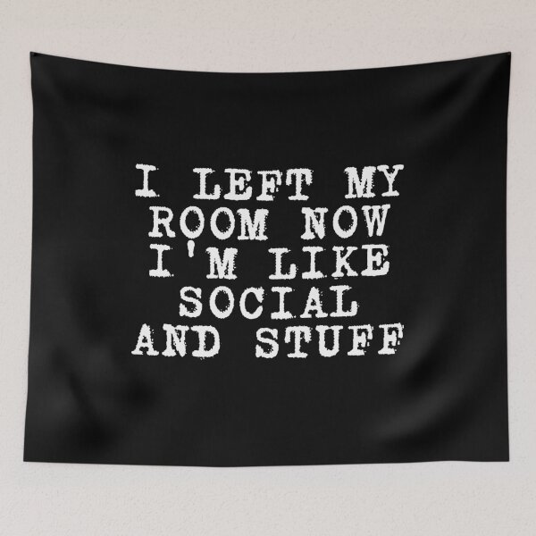 Item preview, i left my room now i'm like social and stuff designed and sold by manandi1.