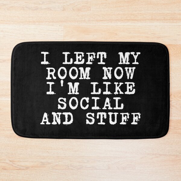 Item preview, i left my room now i'm like social and stuff designed and sold by manandi1.