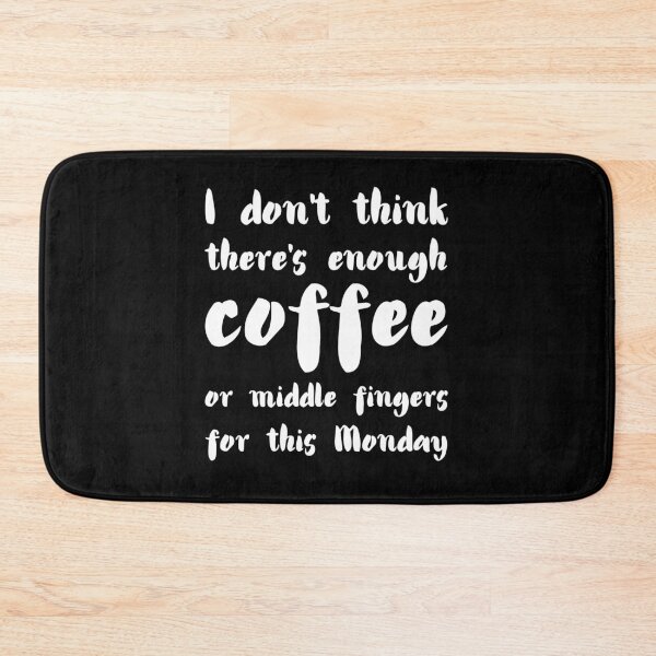 Item preview, I don't think there's enough coffee or middle fingers for this Monday. designed and sold by UnCoverDesign.